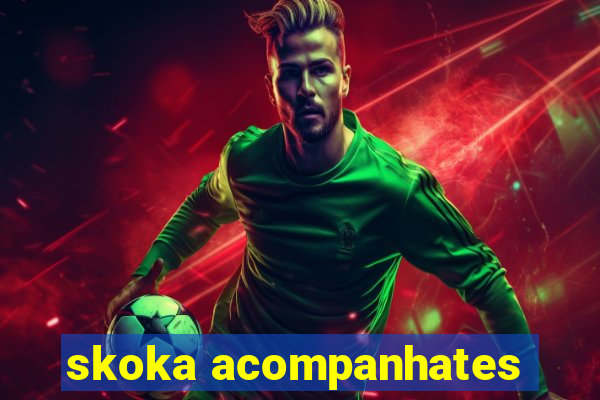skoka acompanhates